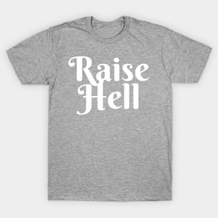 Raise Hell T-Shirt